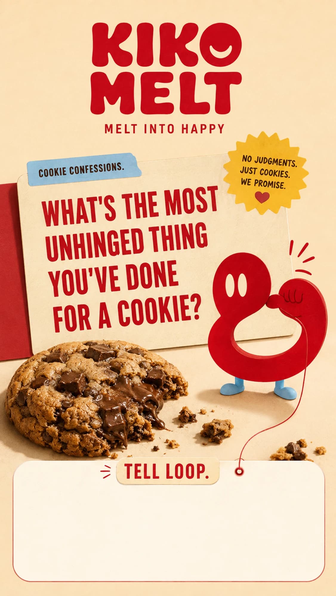 A confessions story asking "What's the most unhinged thing you've done for a cookie?" — Loop beside a half-eaten molten cookie over a blank answer panel labelled Tell Loop